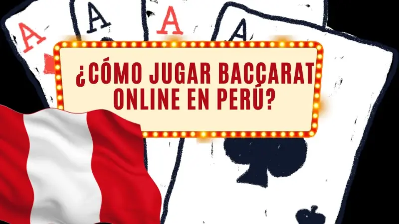 Cómo Jugar Baccarat Online en Perú 