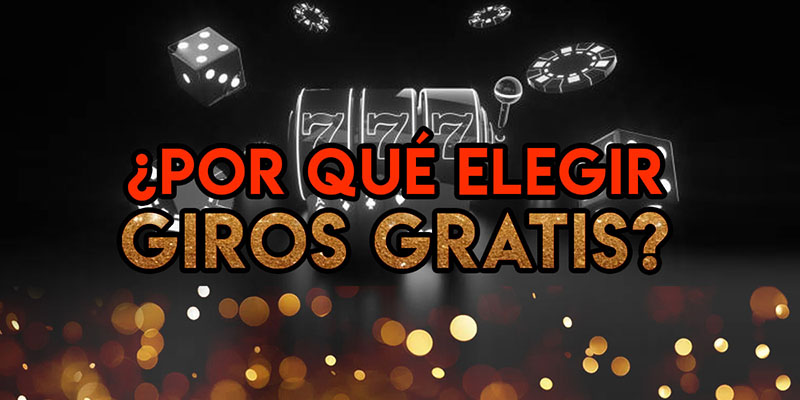 Por qué elegir giros gratis
